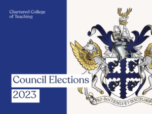 Chatered College of Teaching Council Elections 2023 - get involved