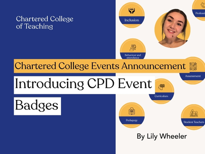 Chartered College Events Announcement Introducing CPD Event Badges - by Lily Wheeler