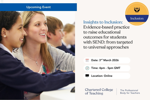 Insights to Inclusion: Evidence‑based practice to raise educational outcomes for students with SEND: from targeted to universal approaches