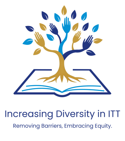 Increasing Diversity in ITT logo. Remobving barriers, embracing equity.