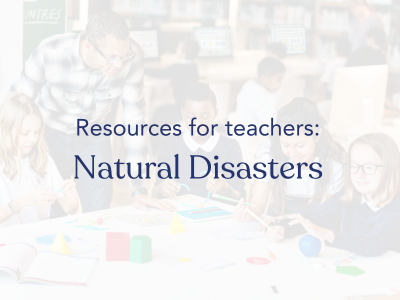 Resources for teachers: natural disasters