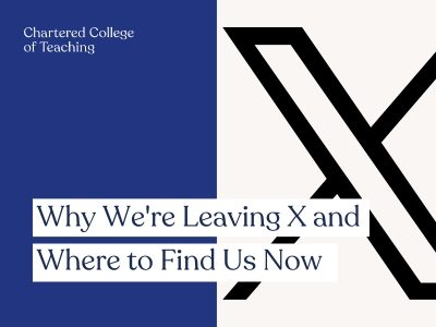 Why Chartered College of Teaching is leaving X (twitter) and where to find us now
