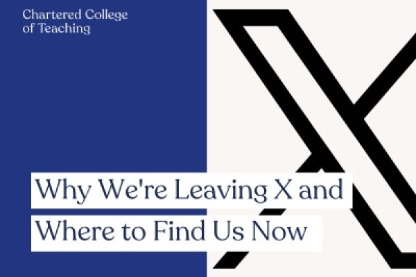 Why Chartered College of Teaching is leaving X (twitter) and where to find us now